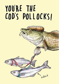 You're The Cod's Pollocks Birthday Card