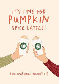 Time For Pumpkin Spice Lattes Birthday Card