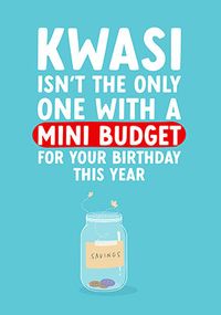 Tap to view Kwasi Mini Budget Birthday Card