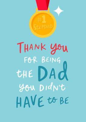Dad You Didn't Have to Be Father's Day Card