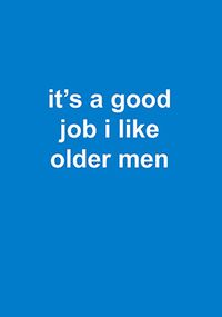 Tap to view Good Job I Like Older Men Valentine's Day Card