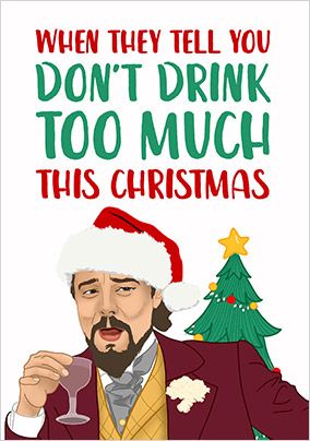 Don't Drink Too Much Christmas Card