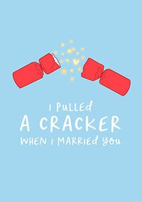 I Pulled a Cracker Marrying You Christmas Card