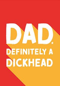 Tap to view Dad Definitely a Dickhead Father's Day Card
