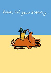 Relax it's your Birthday Cute Card