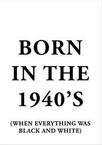 Born In The 1940's Birthday Card