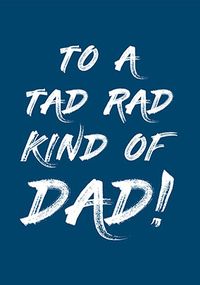 Tad Rad Kind of Dad Birthday Card