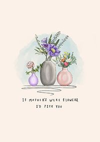 Tap to view If Mothers Were Flowers Mother's Day Card