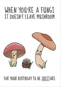 You’re a Fungi Birthday Card