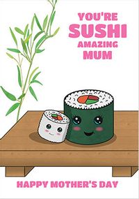 Tap to view Sushi Amazing Mothers Day Card