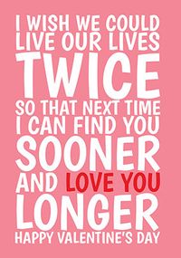 Wish We Could Live Our Lives Twice Valentine's Card