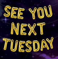 Tap to view See You Next Tuesday Birthday Card