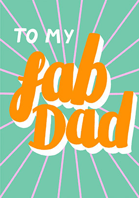 To My Fab Dad Fathers Day Card