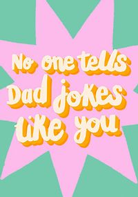 Tap to view No One Tells Dad Jokes Like You Father's Day Card