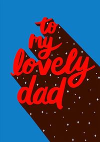 Tap to view To My Lovely Dad Father's Day Card