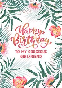 Gorgeous Girlfriend Tropical Birthday Card