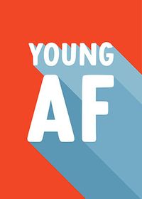 Young AF Birthday Card