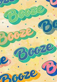 Tap to view Booze Booze Booze Birthday Card
