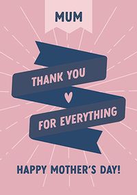 Thank You for Everything Mum Mother's Day Card