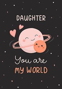 You Are My World Daughter Card