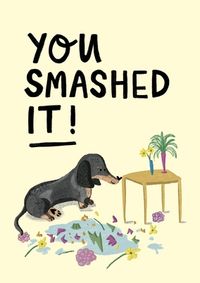 Dog You Smashed It Congratulations Card