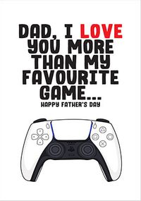 Tap to view Love You More Than My Favourite Game Father's Day Card