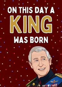 A King was Born Birthday Card