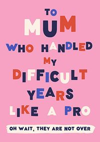 Difficult Years Mothers Day Card