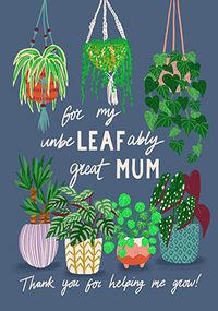 Unbe-Leaf-ably great Mum Mother's Day Card
