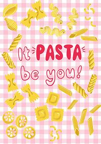 Tap to view It Pasta Be You Card