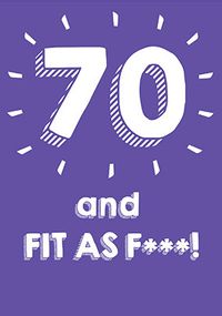Tap to view 70 Fit as F*** Birthday Card