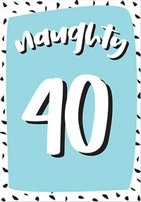 Naughty 40 Birthday Card