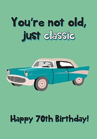 Not Old Just Classic 70th Birthday Card