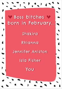 Boss Bitches Born in February Card