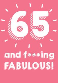 65 And F***ing Fabulous Birthday Card