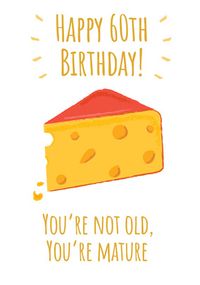 You're Mature 60th Birthday Card
