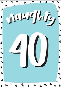 Tap to view Naughty Forty 40th Birthday Card