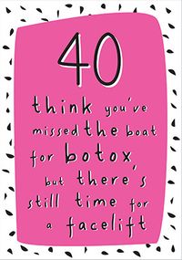 Tap to view 40 Still Time For A Facelift Birthday Card