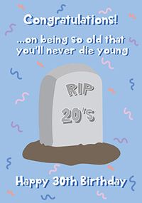 Tap to view Rip 20's You'll Never Die Young 30th Birthday Card