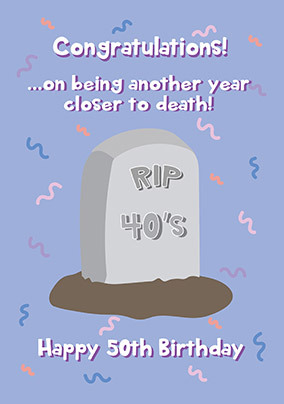 Rip 40 Closer To Death 50th Birthday Card