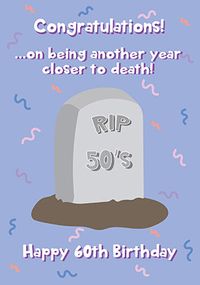 Rip 50 Closer To Death 60th Birthday Card