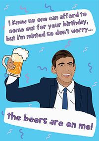 Beers Are On Me Birthday Card