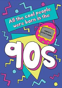 Born In The 90s Birthday Card