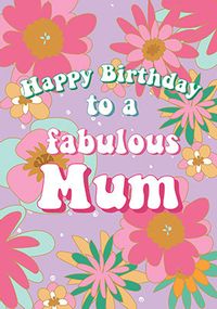 Fabulous Mum Floral Birthday Card