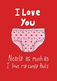 I Love My Comfy Pants Anniversary Card
