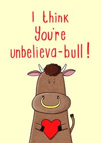 You're Unbelieva-bull Anniversary Card