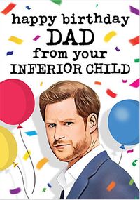 Dad, from your inferior child Birthday Card