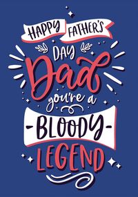 Dad You're a Bloody Legend Father's Day Card