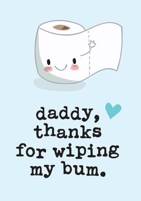 Dad Thanks for Wiping My Bum Father's Day Card