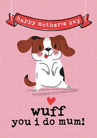 Tap to view Wuff You I Do Mum Mother's Day Card